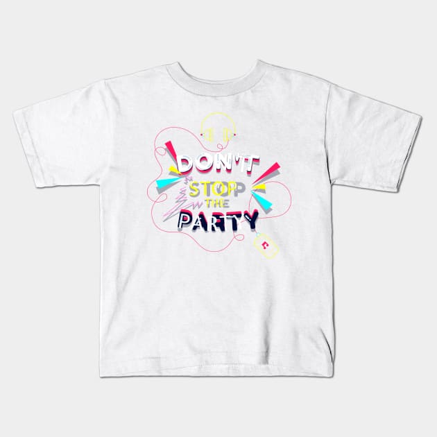 Don't Stop Party Positive Words Kids T-Shirt by MariaStore